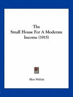 The Small House for a Moderate Income (1915)