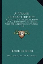 Airplane Characteristics: A Systematic Introduction for Flyer and Student and for All a Systematic Introduction for Flyer and Student and for Al