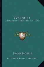 Yvernelle: A Legend Of Feudal France (1892)