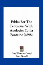 Fables for the Frivolous: With Apologies to La Fontaine (1898)
