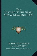 The Culture of the Grape and Winemaking (1855) the Culture of the Grape and Winemaking (1855)