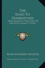 The Road to Dumbiedykes: Some Rambling Thoughts of One Who Found It (1916)