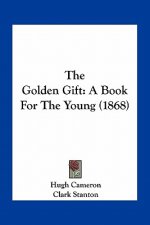 The Golden Gift: A Book for the Young (1868)