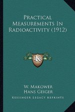 Practical Measurements in Radioactivity (1912)
