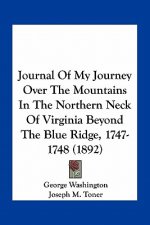 Journal of My Journey Over the Mountains in the Northern Neck of Virginia Beyond the Blue Ridge, 1747-1748 (1892)
