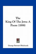 The King of the Jews: A Poem (1898)