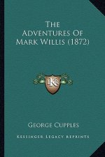 The Adventures of Mark Willis (1872) the Adventures of Mark Willis (1872)