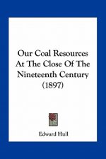 Our Coal Resources at the Close of the Nineteenth Century (1897)
