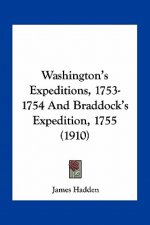 Washington's Expeditions, 1753-1754 and Braddock's Expedition, 1755 (1910)