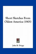 Short Sketches from Oldest America (1905)