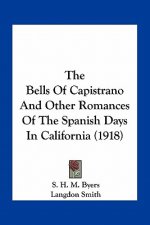The Bells of Capistrano and Other Romances of the Spanish Days in California (1918)