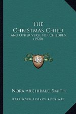 The Christmas Child: And Other Verse for Children (1920)