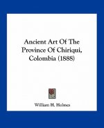 Ancient Art of the Province of Chiriqui, Colombia (1888)