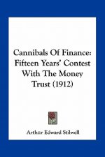 Cannibals of Finance: Fifteen Years' Contest with the Money Trust (1912)