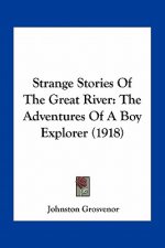 Strange Stories Of The Great River: The Adventures Of A Boy Explorer (1918)