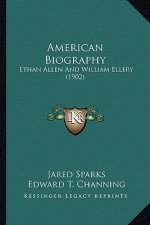 American Biography: Ethan Allen and William Ellery (1902)