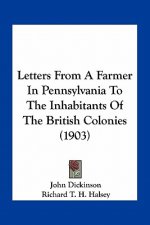 Letters from a Farmer in Pennsylvania to the Inhabitants of the British Colonies (1903)