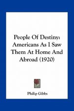 People of Destiny: Americans as I Saw Them at Home and Abroad (1920)