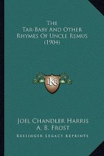 The Tar-Baby and Other Rhymes of Uncle Remus (1904) the Tar-Baby and Other Rhymes of Uncle Remus (1904)