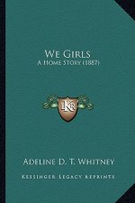 We Girls: A Home Story (1887)
