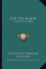 For the Major for the Major: A Novelette (1883) a Novelette (1883)