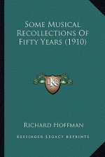 Some Musical Recollections of Fifty Years (1910)