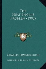 The Heat Engine Problem (1902) the Heat Engine Problem (1902)