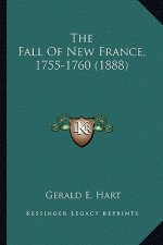 The Fall of New France, 1755-1760 (1888) the Fall of New France, 1755-1760 (1888)
