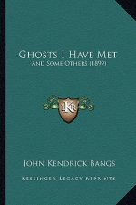 Ghosts I Have Met: And Some Others (1899) and Some Others (1899)