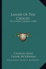 Lanier of the Cavalry: Or a Week's Arrest (1909) or a Week's Arrest (1909)