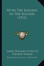 With the Indians in the Rockies (1912) with the Indians in the Rockies (1912)