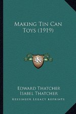Making Tin Can Toys (1919)