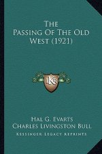 The Passing of the Old West (1921) the Passing of the Old West (1921)