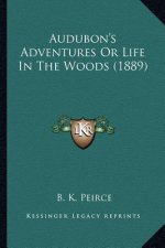 Audubon's Adventures or Life in the Woods (1889)