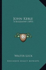 John Keble: A Biography (1893) a Biography (1893)