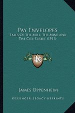 Pay Envelopes: Tales of the Mill, the Mine and the City Street (1911)