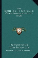 The Battle for the Pacific and Other Adventures at Sea (1908the Battle for the Pacific and Other Adventures at Sea (1908) )