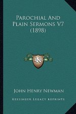 Parochial and Plain Sermons V7 (1898)