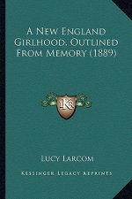 A New England Girlhood, Outlined from Memory (1889)