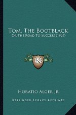 Tom, the Bootblack: Or the Road to Success (1905) or the Road to Success (1905)