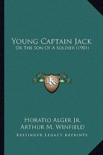 Young Captain Jack: Or the Son of a Soldier (1901) or the Son of a Soldier (1901)