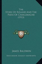 The Story Of Roland And The Peers Of Charlemagne (1913)