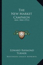 The New Market Campaign: May, 1864 (1912)