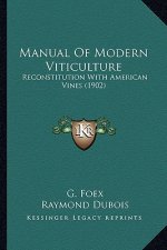 Manual of Modern Viticulture: Reconstitution with American Vines (1902)