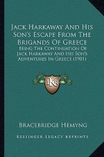 Jack Harkaway and His Son's Escape from the Brigands of Greejack Harkaway and His Son's Escape from the Brigands of Greece Ce: Being the Continuation