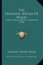 The Principal Species of Wood: Their Characteristic Properties (1908)