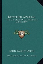 Brother Azarias: The Life Story Of An American Monk (1897)