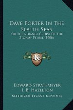 Dave Porter in the South Seas: Or the Strange Cruise of the Stormy Petrel (1906)