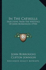 In the Catskills in the Catskills: Selections from the Writings of John Burroughs (1910)