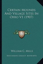 Certain Mounds and Village Sites in Ohio V1 (1907)